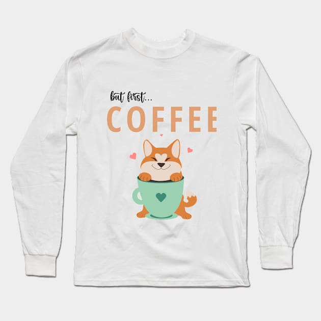 Akita Dog But first Coffee Shirt Long Sleeve T-Shirt by Deliciously Odd